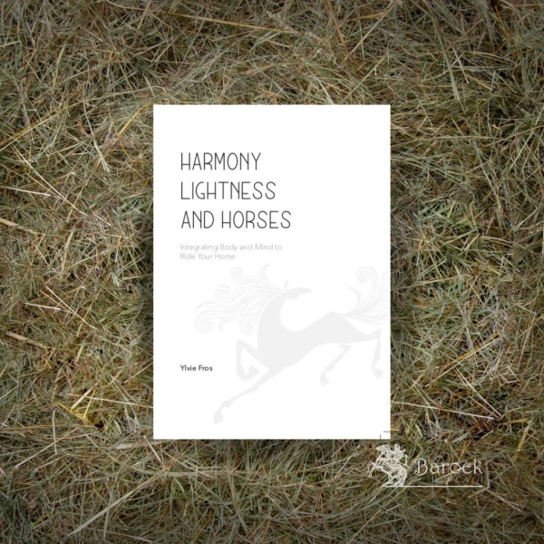 Harmony, Lightness and Horses by Ylvie Fros